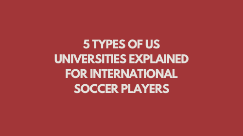 5 Types of US Universities Explained for International Soccer Players